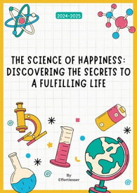 The Science of Happiness: Discovering the Secrets to a Fulfilling Life Health【電子書籍】[ Chase Roger ]