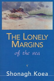 The Lonely Margins of the Sea【電子書籍】[ Shonagh Koea ]