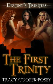 The First Trinity【電子書籍】[ Tracy Cooper-Posey ]