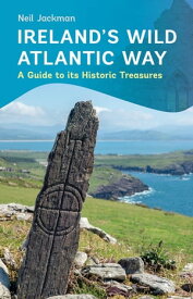 Ireland's Wild Atlantic Way A Guide to its Historic Treasures【電子書籍】[ Neil Jackman ]