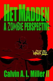 Het Madden, A Zombie Perspective. Book One: WRATH 2012.【電子書籍】[ Calvin A. L. Miller II ]