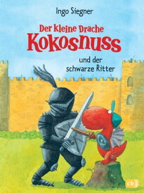 Der kleine Drache Kokosnuss und der schwarze Ritter【電子書籍】[ Ingo Siegner ]