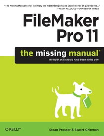 FileMaker Pro 11: The Missing Manual【電子書籍】[ Susan Prosser ]