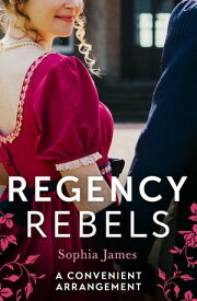 Regency Rebels: A Convenient Arrangement: Marriage Made in Money / Marriage Made in Shame【電子書籍】[ Sophia James ]