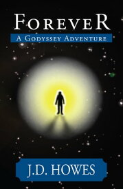 Forever A Godyssey Adventure【電子書籍】[ J.D. Howes ]