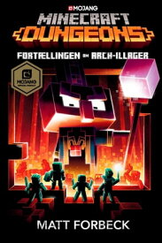 Minecraft - Dungeons Fort?llingen om Arch-Illager【電子書籍】[ Matt Forbeck ]