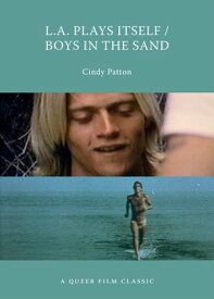L.A. Plays Itself/Boys in the Sand A Queer Film Classic【電子書籍】[ Cindy Patton ]