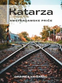 Katarza Amsterdamske pri?e【電子書籍】[ Dragica Kri?anac ]