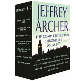 The Complete Clifton Chronicles, Books 1-7 Only Time Will Tell, The Sins of the Father, Best Kept Secret, Be Careful What You Wish For, Mightier than the Sword, Cometh the Hour, This Was a Man【電子書籍】[ Jeffrey Archer ]