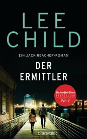 Der Ermittler Ein Jack-Reacher-Roman - Reachers erster Fall in Deutschland【電子書籍】[ Lee Child ]