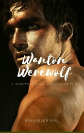 Wanton Werewolf【電子書籍】[ Breukelen Girl ]