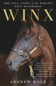 Winx: The authorised biography The full story of the world's best racehorse【電子書籍】[ Andrew Rule ]
