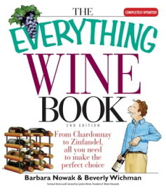 The Everything Wine Book From Chardonnay to Zinfandel, All You Need to Make the Perfect Choice【電子書籍】[ Barbara Nowak ]