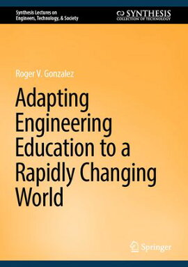 Adapting Engineering Education to a Rapidly Changing World 