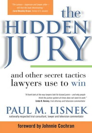 The Hidden Jury And Other Secret Tactics Lawyers Use to Win【電子書籍】[ Paul Lisnek ]