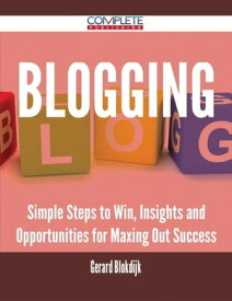 Blogging - Simple Steps to Win, Insights and Opportunities for Maxing Out Success【電子書籍】[ Gerard Blokdijk ]