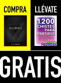 Compra EL CRUCE y ll?vate gratis 1200 CHISTES PARA PARTIRSE【電子書籍】[ J. K. V?lez ]