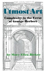 Utmost Art Complexity in the Verse of George Herbert【電子書籍】[ Mary Ellen Rickey ]