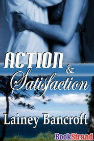 Action And Satisfaction【電子書籍】[ Lainey Bancroft ]