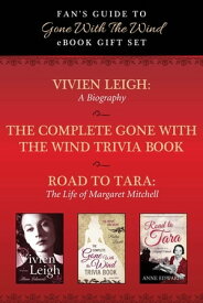 Fan's Guide to Gone With The Wind eBook Bundle Collected Biographies of Margaret Mitchell, Vivien Leigh, and Gone With the Wind Trivia【電子書籍】[ Taylor Trade Publishing ]