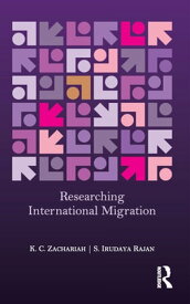 Researching International Migration Lessons from the Kerala Experience【電子書籍】[ K. C. Zachariah ]