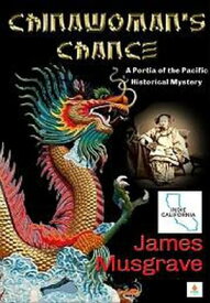 Chinawoman's Chance Pat O'Malley Historical Mysteries, #1【電子書籍】[ James Musgrave ]