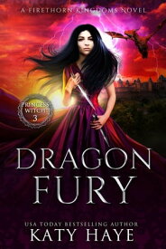 Dragon Fury Princess Witch, #3【電子書籍】[ Katy Haye ]
