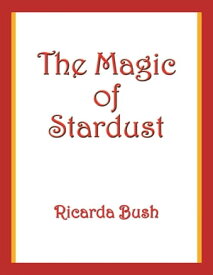 The Magic of Stardust【電子書籍】[ Ricarda Bush ]