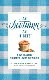As Southern As It Gets 1,071 Reasons to Never Leave the South【電子書籍】[ H. Jackson Brown Jr. ]