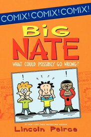 Big Nate: What Could Possibly Go Wrong?【電子書籍】[ Lincoln Peirce ]