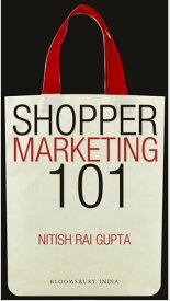 Shopper Marketing 101 Making Brand Shopper Ready【電子書籍】[ Mr. Nitish Rai Gupta ]