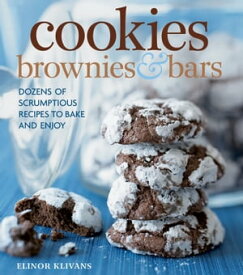 Cookies, Brownies & Bars Dozens of Scrumptious Recipes to Bake and Enjoy【電子書籍】[ Elinor Klivans ]