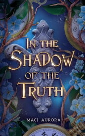 In the Shadow of the Truth Fareview Fairytales, #4【電子書籍】[ Maci Aurora ]