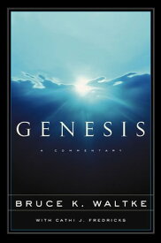 Genesis A Commentary【電子書籍】[ Bruce K. Waltke ]