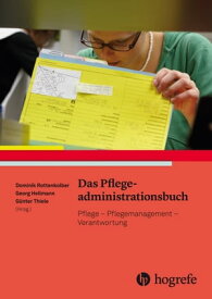 Das Pflegeadministrationsbuch Pflege - Pflegemanagement - Verantwortung【電子書籍】