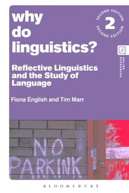 Why Do Linguistics? Reflective Linguistics and the Study of Language【電子書籍】[ Fiona English ]