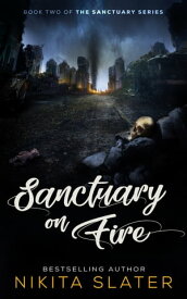 Sanctuary on Fire A Dystopian Dark Romance【電子書籍】[ Nikita Slater ]