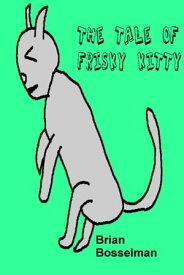 The Tale Of Frisky Kitty【電子書籍】[ Brian Bosselman ]