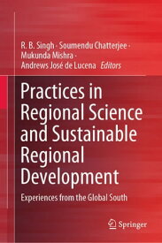 Practices in Regional Science and Sustainable Regional Development Experiences from the Global South【電子書籍】