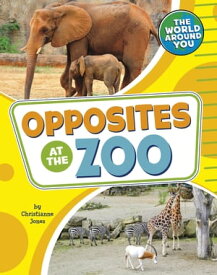 Opposites at the Zoo【電子書籍】[ Christianne Jones ]