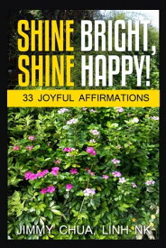 Shine Bright, Shine Happy!【電子書籍】[ Jimmy Chua ]