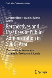 Perspectives and Practices of Public Administration in South Asia Post-pandemic Recovery and Sustainable Development Agenda【電子書籍】