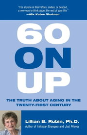 60 on Up The Truth about Aging in America【電子書籍】[ Lillian Rubin ]