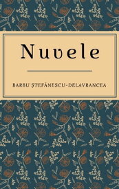 Nuvele【電子書籍】[ Barbu ?tef?nescu-Delavrancea ]