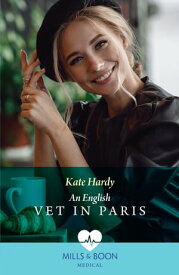An English Vet In Paris (Mills & Boon Medical)【電子書籍】[ Kate Hardy ]