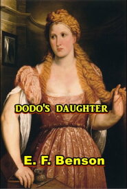 Dodo's Daughter【電子書籍】[ E. F. Benson ]