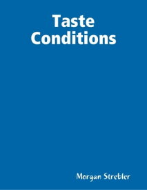 Taste Conditions【電子書籍】[ Morgan Strebler ]