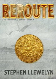REROUTE The New World Series Book Four【電子書籍】[ Stephen Llewelyn ]