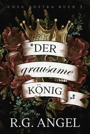 Cruel King ? Der grausame K?nig 【電子書籍】[ R.G. Angel ]