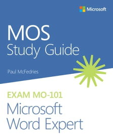 MOS Study Guide for Microsoft Word Expert Exam MO-101【電子書籍】[ Paul McFedries ]